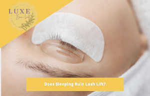 Does Sleeping Ruin Lash Lift