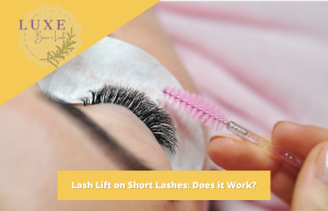 Lash Lift on Short Lashes Does it Work